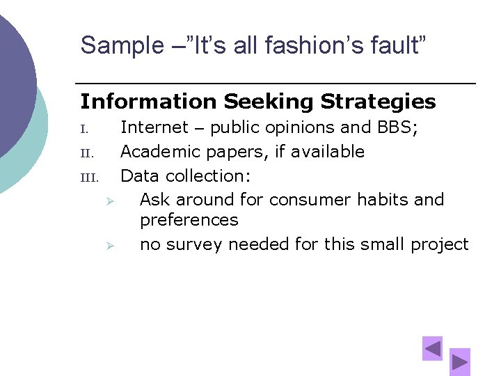 Sample –”It’s all fashion’s fault” Information Seeking Strategies I. III. Ø Ø Internet –