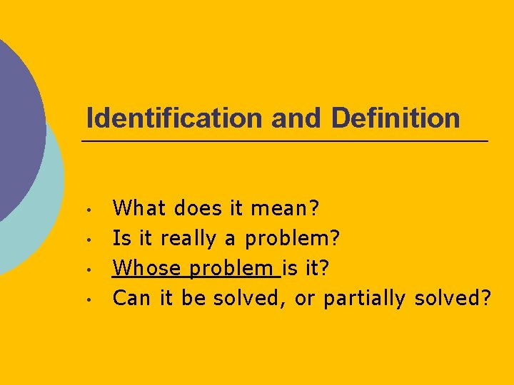 Identification and Definition • • What does it mean? Is it really a problem?