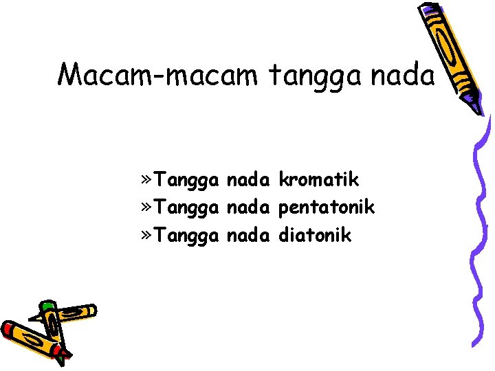 Macam-macam tangga nada » Tangga nada kromatik » Tangga nada pentatonik » Tangga nada