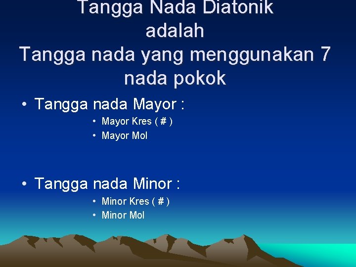 Tangga Nada Diatonik adalah Tangga nada yang menggunakan 7 nada pokok • Tangga nada