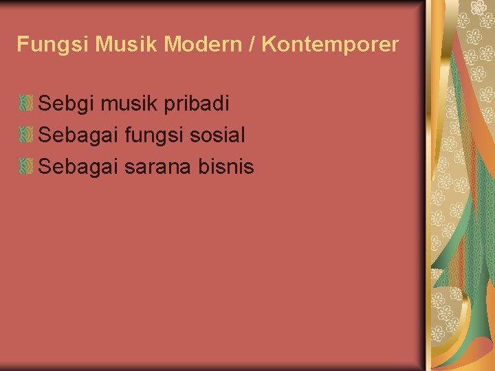 Fungsi Musik Modern / Kontemporer Sebgi musik pribadi Sebagai fungsi sosial Sebagai sarana bisnis