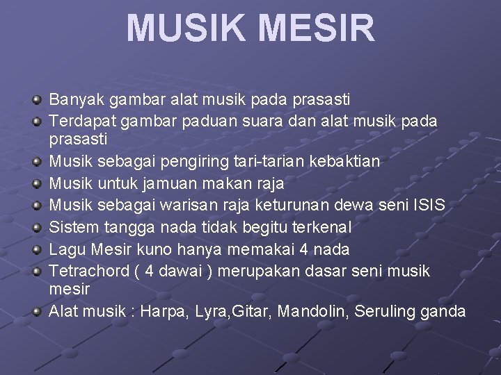 MUSIK MESIR Banyak gambar alat musik pada prasasti Terdapat gambar paduan suara dan alat MUSIK MESIR Banyak gambar alat musik pada prasasti Terdapat gambar paduan suara dan alat
