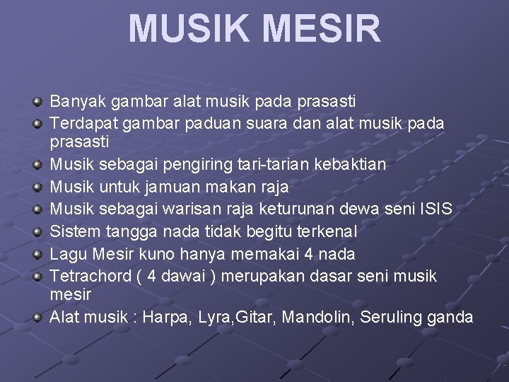 MUSIK MESIR Banyak gambar alat musik pada prasasti Terdapat gambar paduan suara dan alat