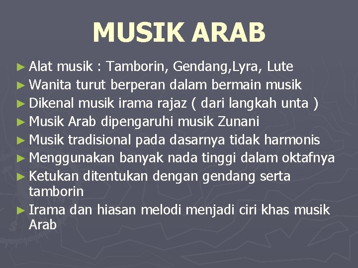 MUSIK ARAB ► Alat musik : Tamborin, Gendang, Lyra, Lute ► Wanita turut berperan MUSIK ARAB ► Alat musik : Tamborin, Gendang, Lyra, Lute ► Wanita turut berperan