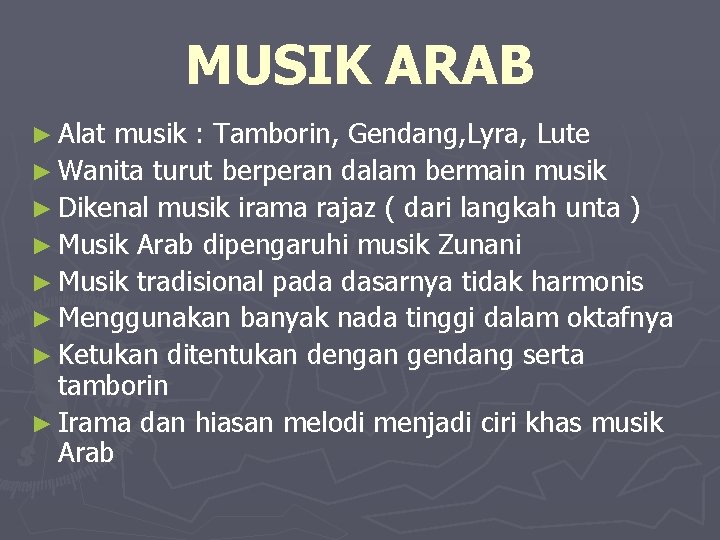 MUSIK ARAB ► Alat musik : Tamborin, Gendang, Lyra, Lute ► Wanita turut berperan