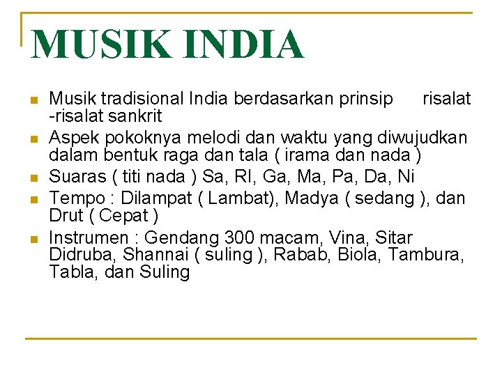 MUSIK INDIA n n n Musik tradisional India berdasarkan prinsip risalat -risalat sankrit Aspek