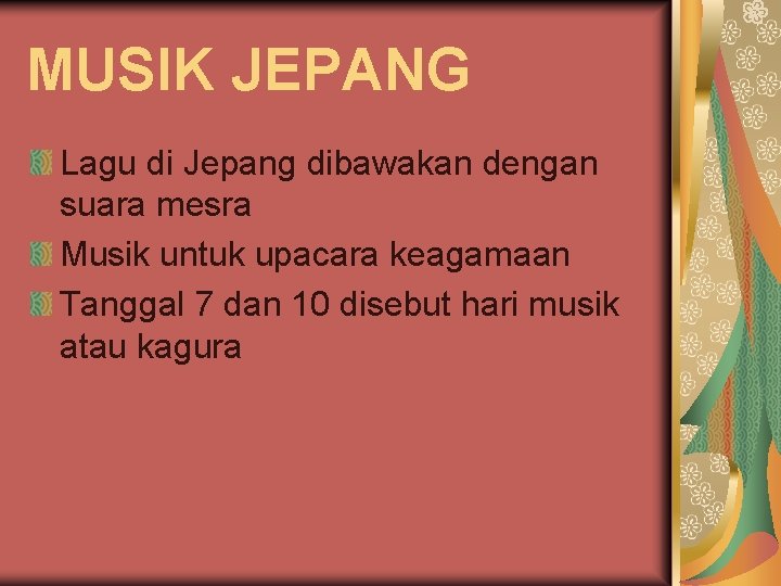 MUSIK JEPANG Lagu di Jepang dibawakan dengan suara mesra Musik untuk upacara keagamaan Tanggal