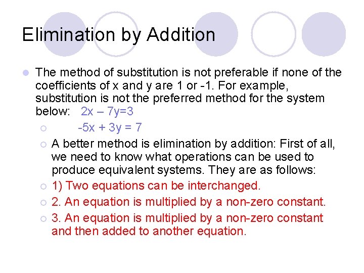 Elimination by Addition l The method of substitution is not preferable if none of