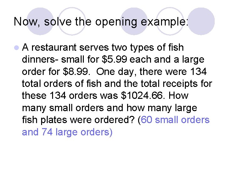 Now, solve the opening example: l. A restaurant serves two types of fish dinners-