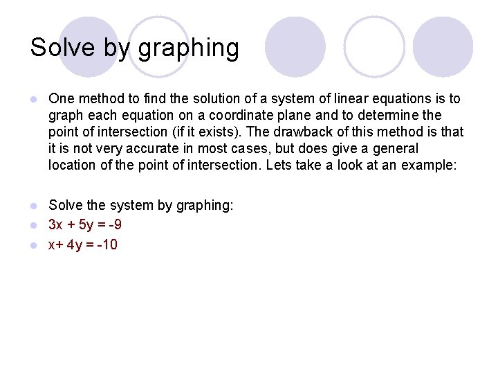 Solve by graphing l One method to find the solution of a system of