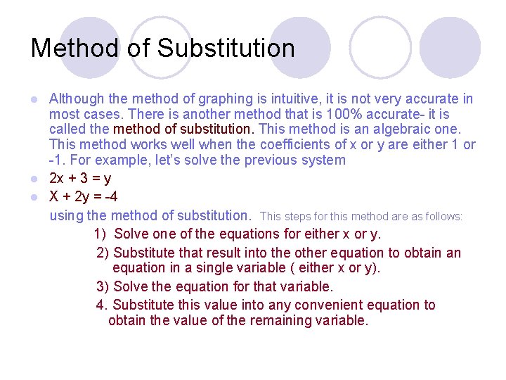 Method of Substitution Although the method of graphing is intuitive, it is not very