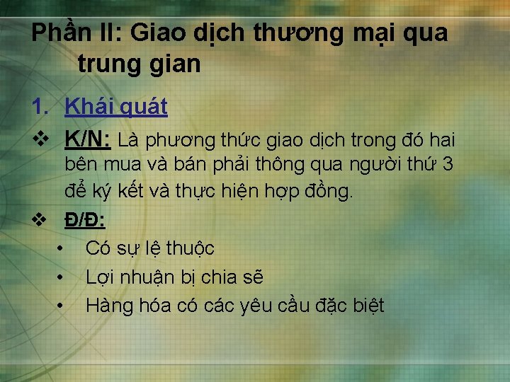 Phần II: Giao dịch thương mại qua trung gian 1. Khái quát v K/N: