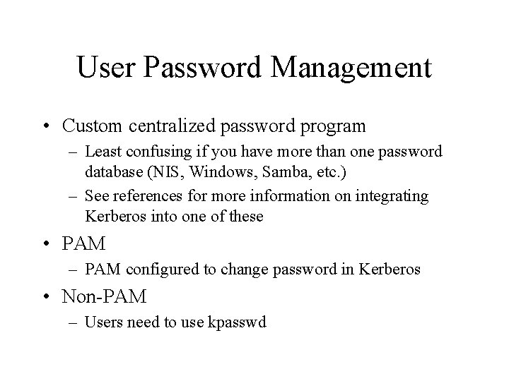 User Password Management • Custom centralized password program – Least confusing if you have