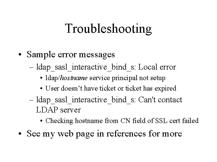 Troubleshooting • Sample error messages – ldap_sasl_interactive_bind_s: Local error • ldap/hostname service principal not