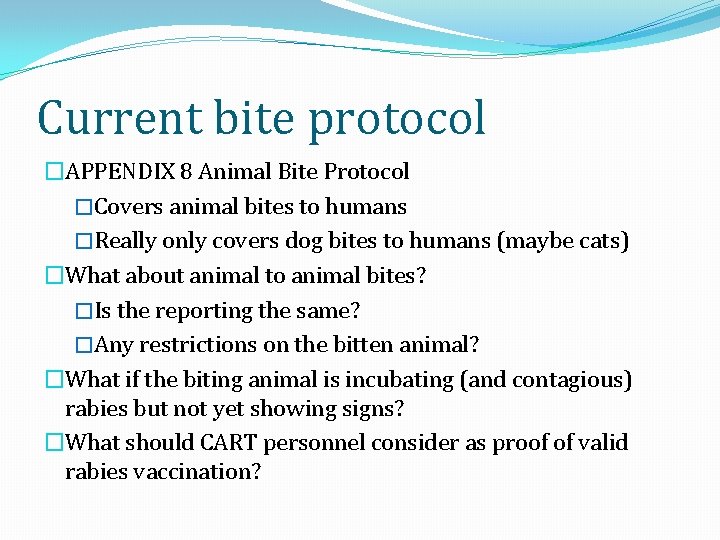 Current bite protocol �APPENDIX 8 Animal Bite Protocol �Covers animal bites to humans �Really