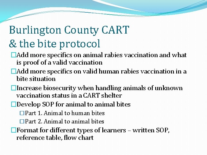 Burlington County CART & the bite protocol �Add more specifics on animal rabies vaccination
