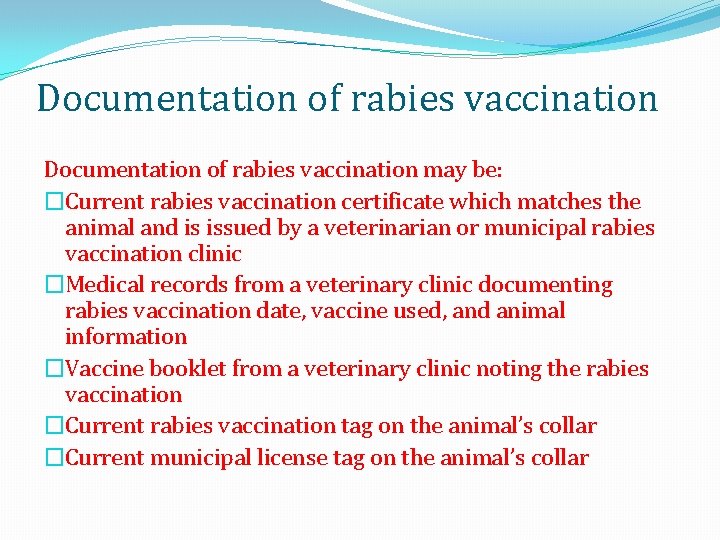 Documentation of rabies vaccination may be: �Current rabies vaccination certificate which matches the animal