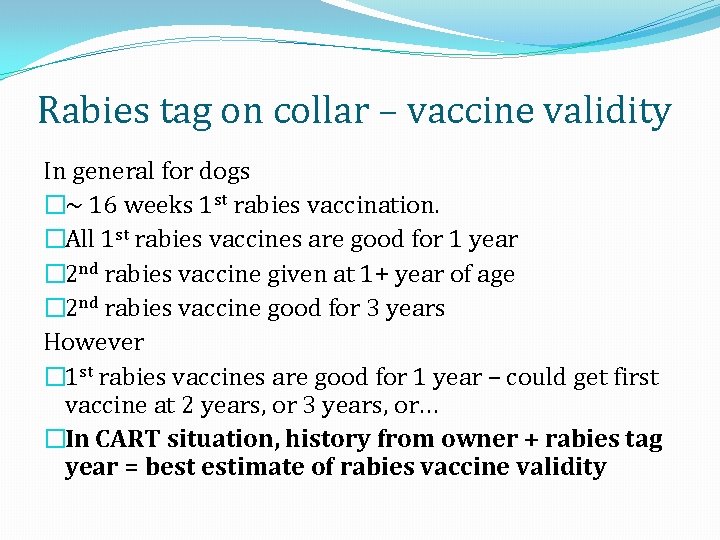 Rabies tag on collar – vaccine validity In general for dogs �~ 16 weeks