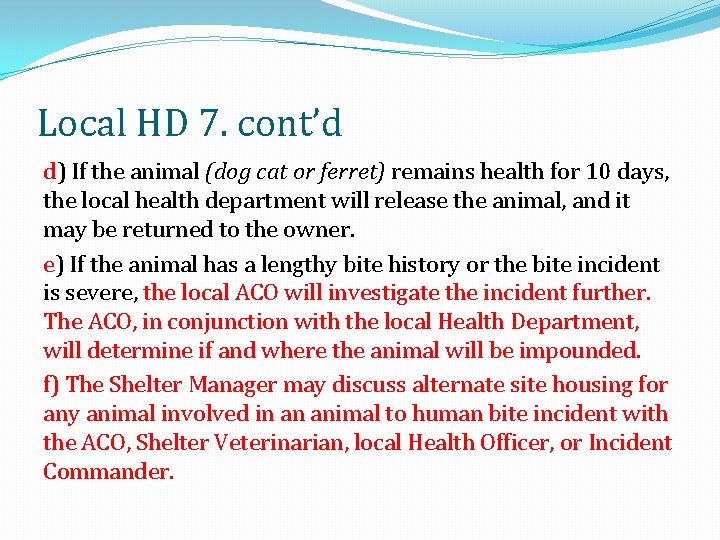 Local HD 7. cont’d d) If the animal (dog cat or ferret) remains health