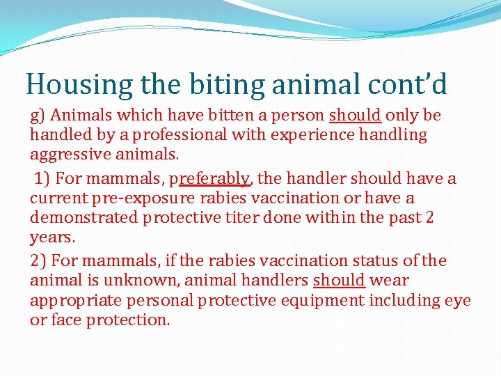 Housing the biting animal cont’d g) Animals which have bitten a person should only