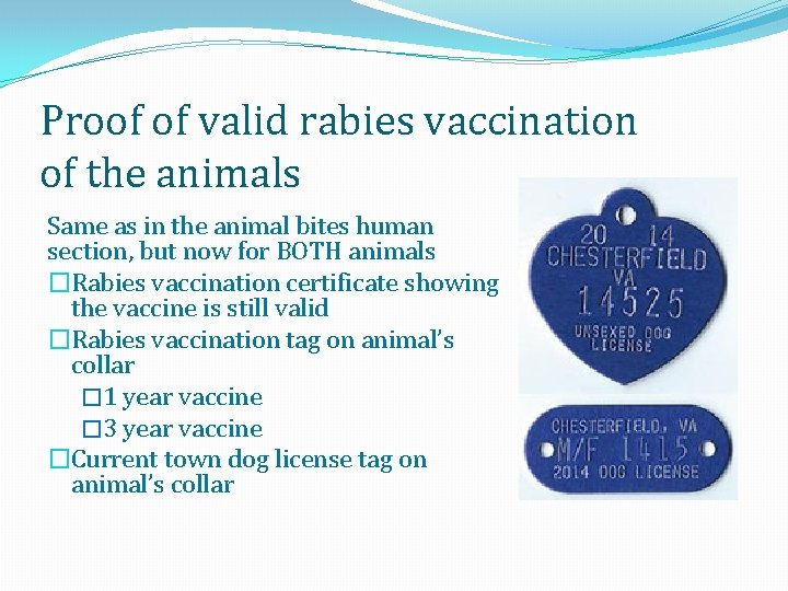 Proof of valid rabies vaccination of the animals Same as in the animal bites