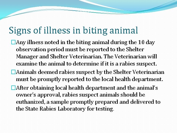 Signs of illness in biting animal �Any illness noted in the biting animal during