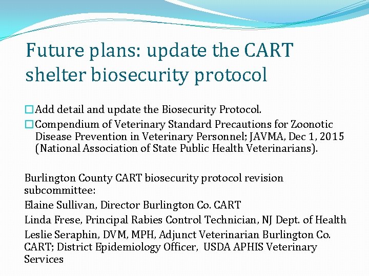 Future plans: update the CART shelter biosecurity protocol �Add detail and update the Biosecurity