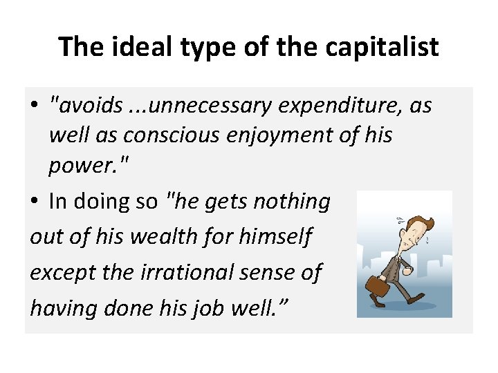 The ideal type of the capitalist • "avoids. . . unnecessary expenditure, as well