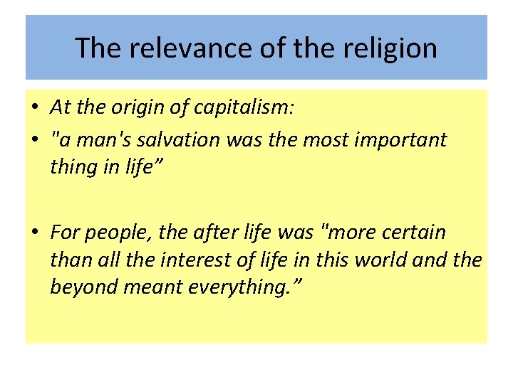 The relevance of the religion • At the origin of capitalism: • "a man's