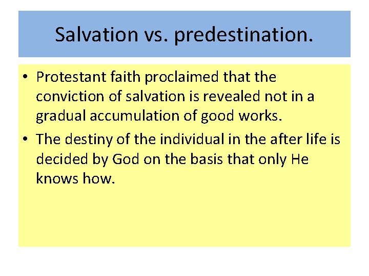 Salvation vs. predestination. • Protestant faith proclaimed that the conviction of salvation is revealed