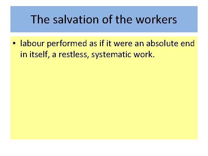 The salvation of the workers • labour performed as if it were an absolute