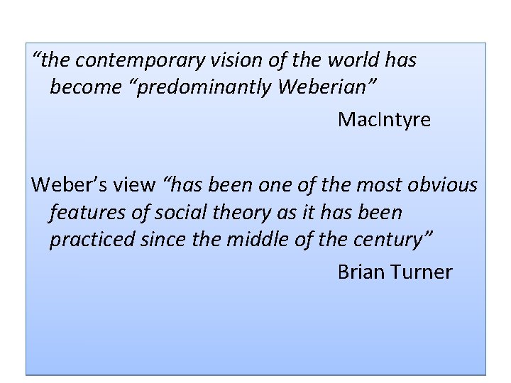 “the contemporary vision of the world has become “predominantly Weberian” Mac. Intyre Weber’s view