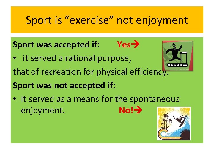 Sport is “exercise” not enjoyment Sport was accepted if: Yes • it served a