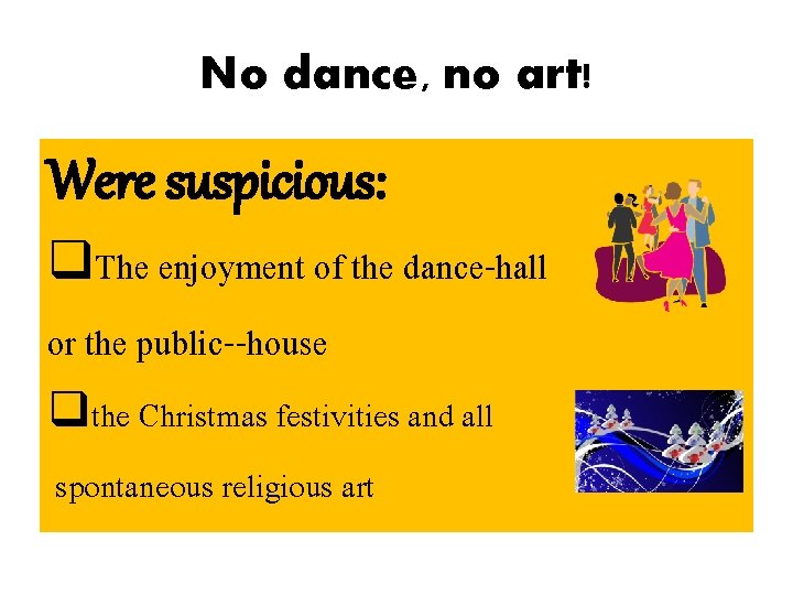 No dance, no art! Were suspicious: q. The enjoyment of the dance-hall or the