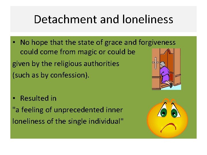 Detachment and loneliness • No hope that the state of grace and forgiveness could