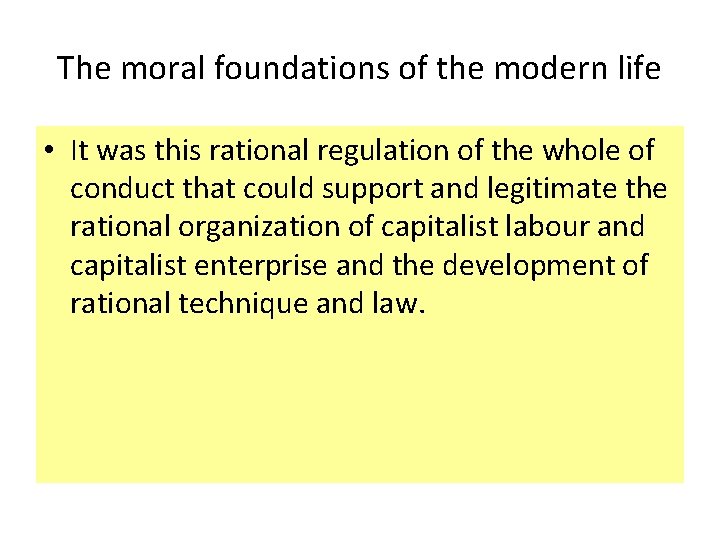 The moral foundations of the modern life • It was this rational regulation of