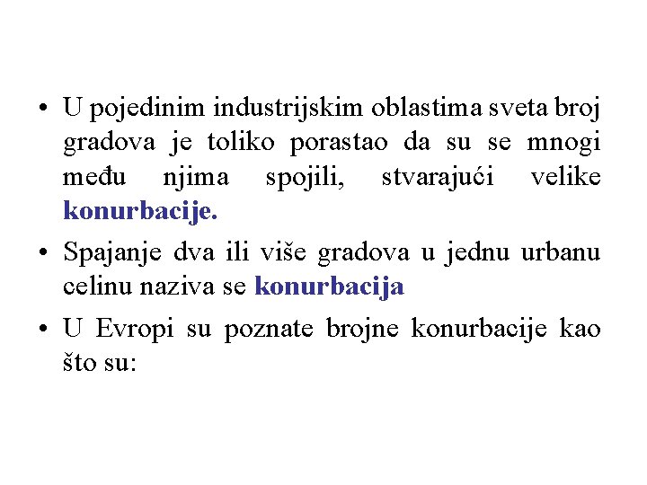  • U pojedinim industrijskim oblastima sveta broj gradova je toliko porastao da su
