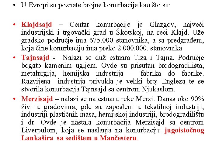  • U Evropi su poznate brojne konurbacije kao što su: • Klajdsajd –