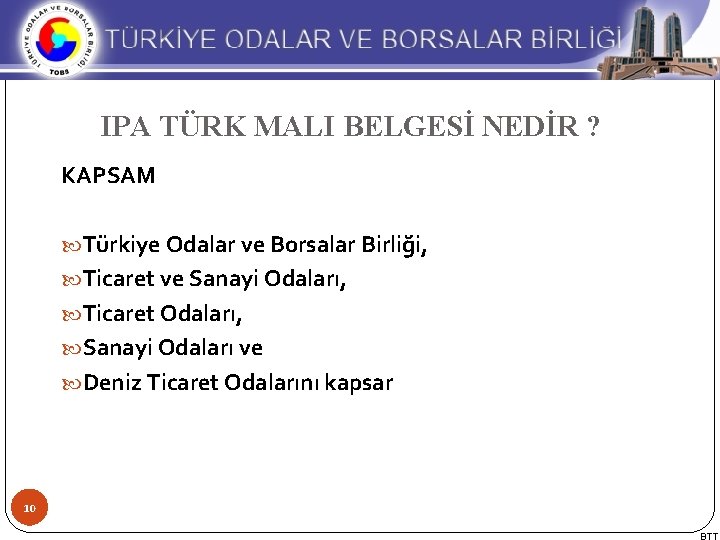  IPA TÜRK MALI BELGESİ NEDİR ? KAPSAM Türkiye Odalar ve Borsalar Birliği, Ticaret