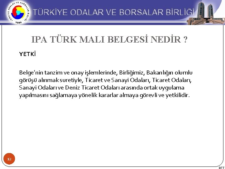  IPA TÜRK MALI BELGESİ NEDİR ? YETKİ Belge’nin tanzim ve onay işlemlerinde, Birliğimiz,