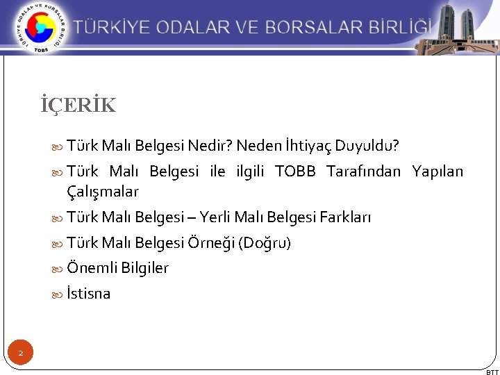 İÇERİK 2 Türk Malı Belgesi Nedir? Neden İhtiyaç Duyuldu? Türk Malı Belgesi ile ilgili