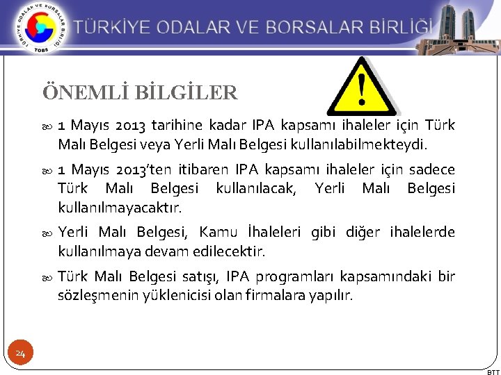 ÖNEMLİ BİLGİLER 24 1 Mayıs 2013 tarihine kadar IPA kapsamı ihaleler için Türk Malı