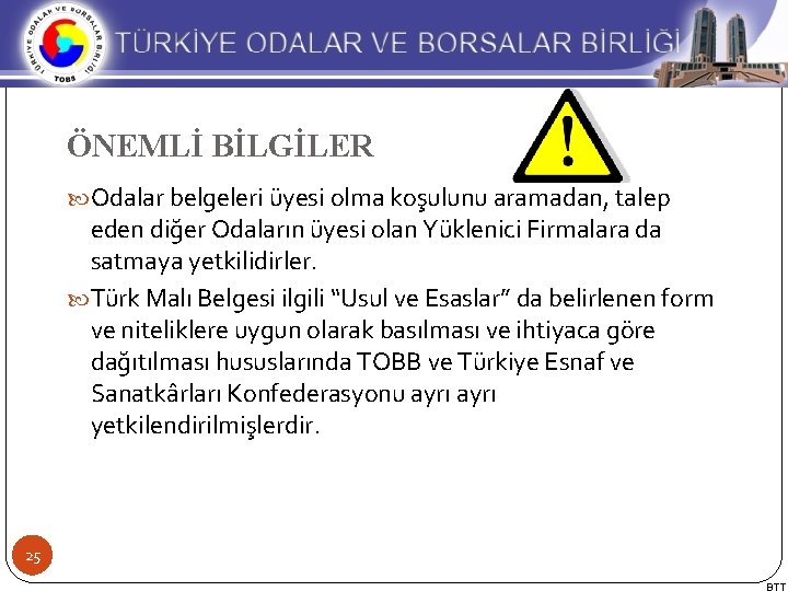 ÖNEMLİ BİLGİLER Odalar belgeleri üyesi olma koşulunu aramadan, talep eden diğer Odaların üyesi olan