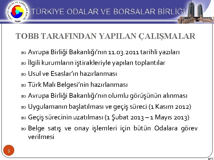 TOBB TARAFINDAN YAPILAN ÇALIŞMALAR Avrupa Birliği Bakanlığı’nın 11. 03. 2011 tarihli yazıları İlgili kurumların