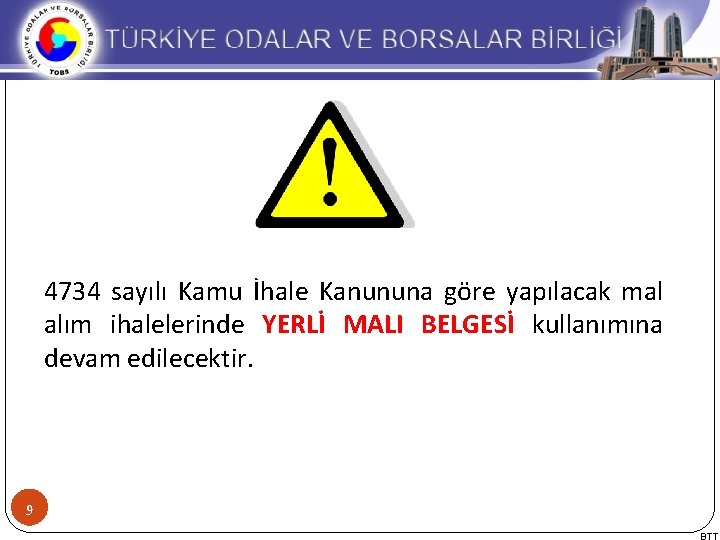 4734 sayılı Kamu İhale Kanununa göre yapılacak mal alım ihalelerinde YERLİ MALI BELGESİ kullanımına