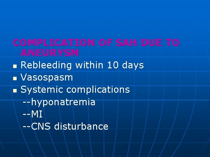 COMPLICATION OF SAH DUE TO ANEURYSM n Rebleeding within 10 days n Vasospasm n