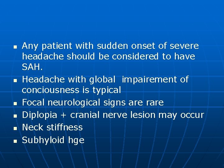 n n n Any patient with sudden onset of severe headache should be considered