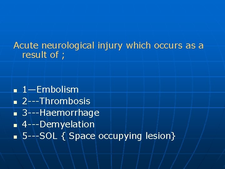 Acute neurological injury which occurs as a result of ; n n n 1—Embolism