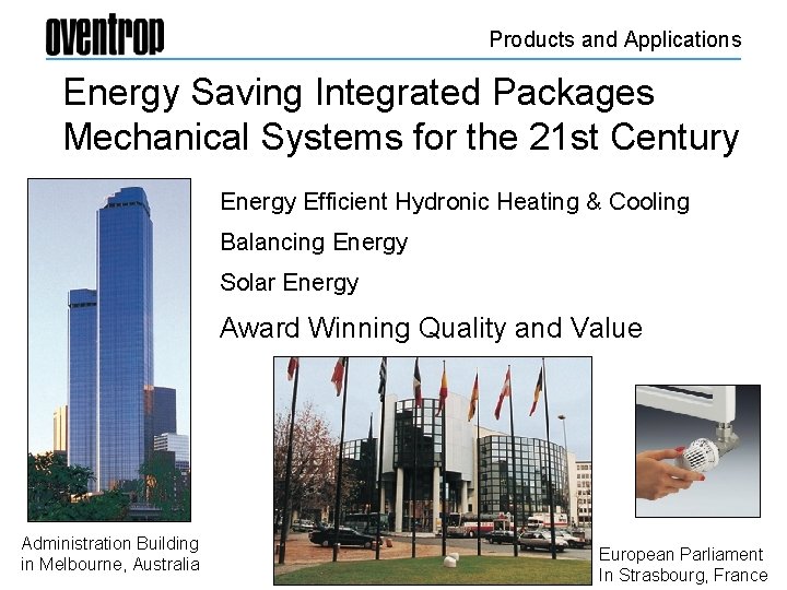 Products and Applications Energy Saving Integrated Packages Mechanical Systems for the 21 st Century
