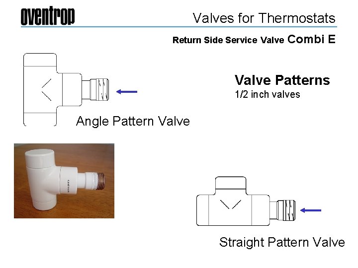 Valves for Thermostats Return Side Service Valve Combi E Valve Patterns 1/2 inch valves